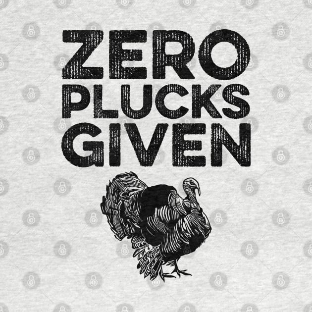 Zero Plucks Given Funny Thanksgiving Retro by DragonTees